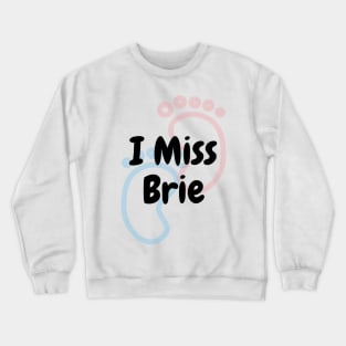 I Miss Brie Crewneck Sweatshirt